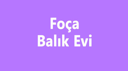 Foça Balık Evi